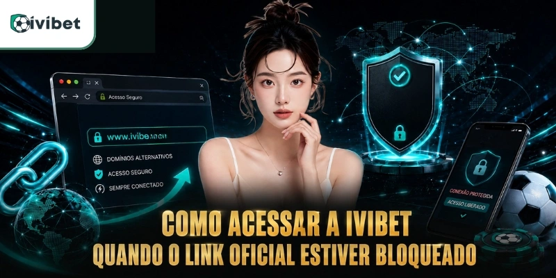 IVIBET Brasil: Apostas Esportivas e Cassino Online de Excelência 12 Como acessar a Ivibet quando o link oficial estiver bloqueado
