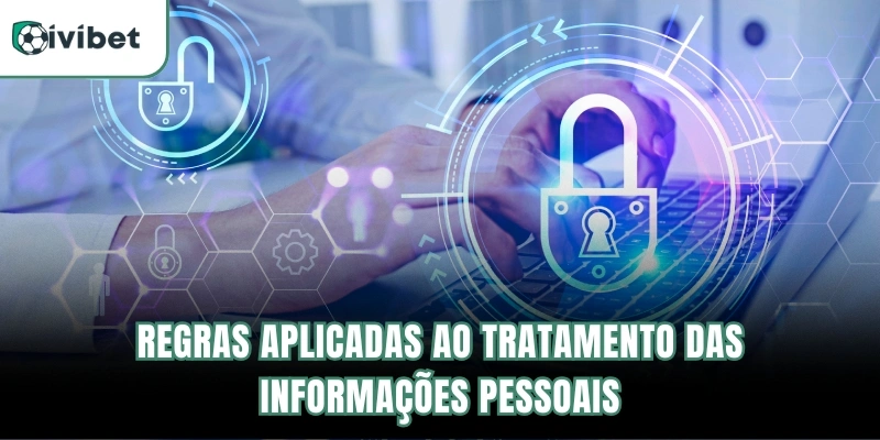 Regras aplicadas ao tratamento das informações pessoais